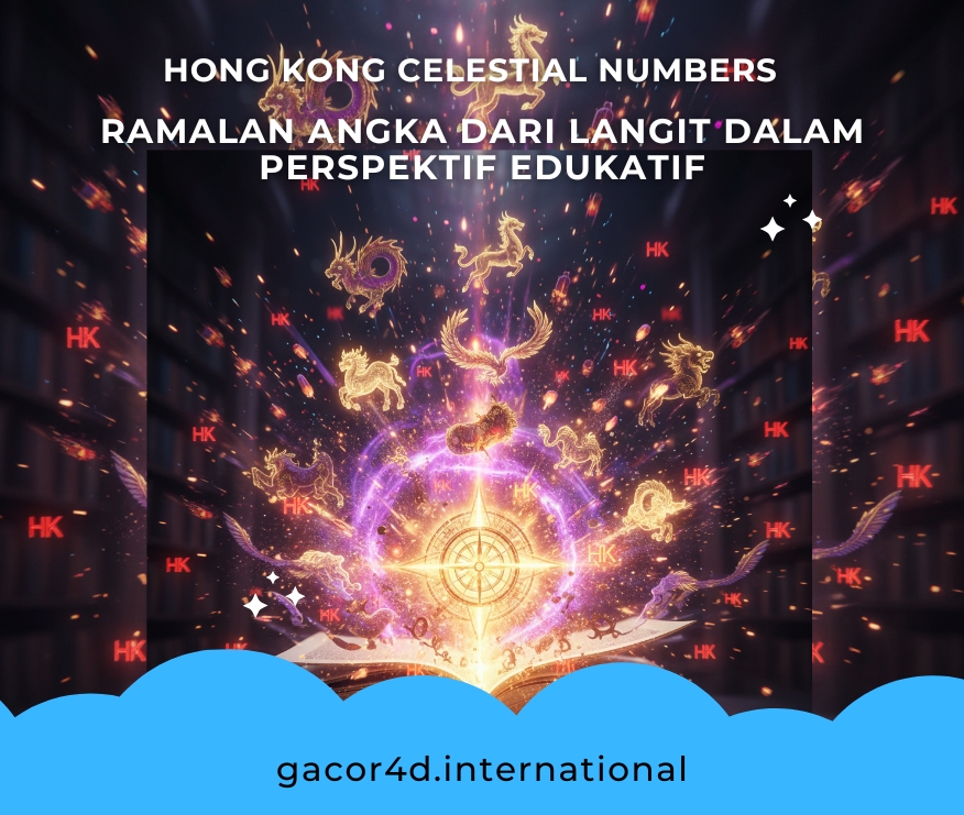 Hong Kong Celestial Numbers: Ramalan Angka dari Langit dalam Perspektif Edukatif